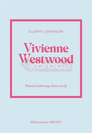 Vivienne Westwood.Historia kultowego domu mody.