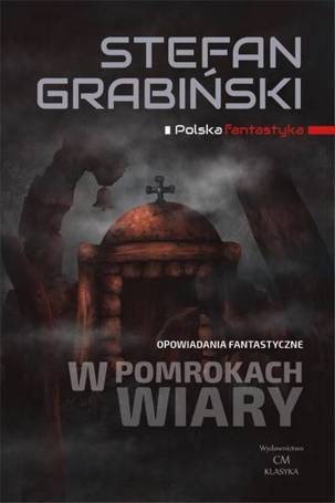 W pomrokach wiary. Opowiadania fantastyczne