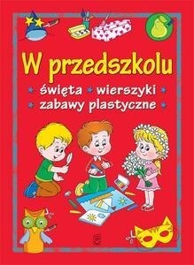 W przedszkolu. Święta, wierszyki, zabawy plast...