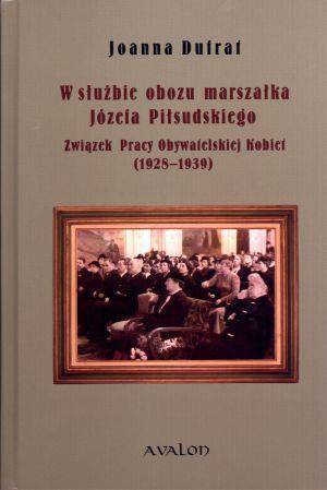 W służbie obozu marszałka Józefa Piłsudskiego