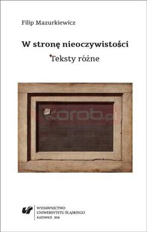 W stronę nieoczywistości. Teksty różne