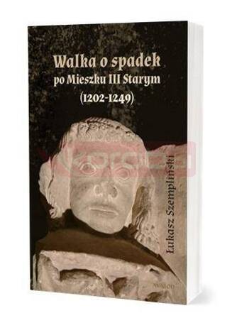 Walka o spadek po Mieszku III Starym (1202-1249)