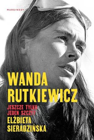 Wanda Rutkiewicz. Jeszcze tylko jeden szczyt