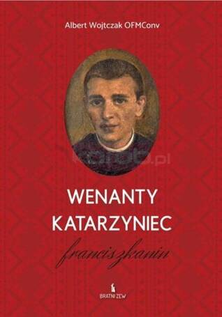 Wenanty Katarzyniec. Franciszkanin