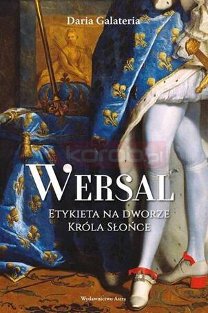 Wersal Etykieta na dworze Króla Słońce