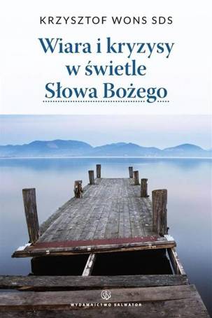 Wiara i kryzysy w świetle Słowa Bożego