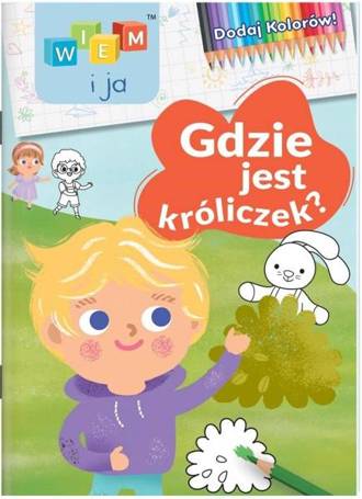 Wiem i ja! Dodaj kolorów! Gdzie jest króliczek?