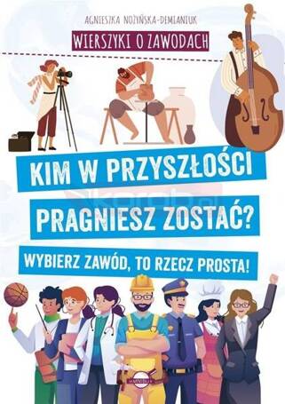 Wierszyki o zawodach. Kim w przyszłości...