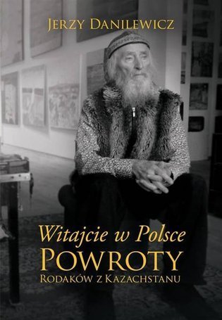 Witajcie w Polsce. Powroty Rodaków z Kazachstanu