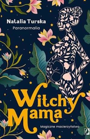 Witchy Mama. Magiczne macierzyństwo