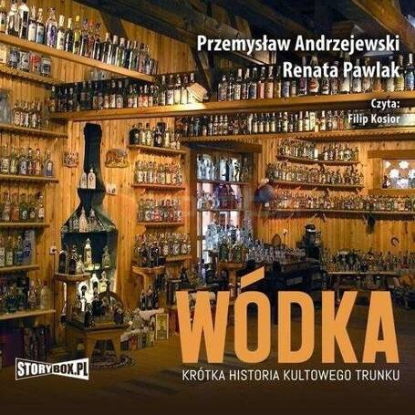 Wódka Krótka historia kultowego trunku audiobook