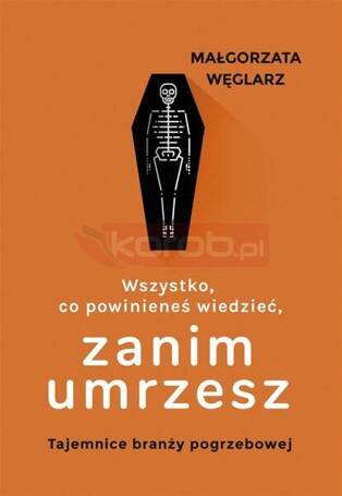 Wszystko, co powinieneś wiedzieć, zanim umrzesz