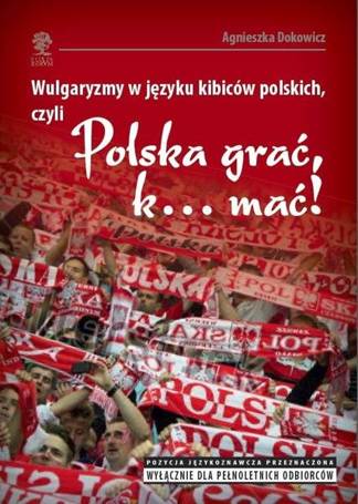 Wulgaryzmy w języku kibiców polskich, czyli...