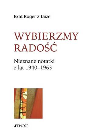 Wybierzmy radość. Nieznane notatki z lat 19401963