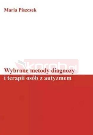 Wybrane metody diagnozy i terapii osób z autyzmem