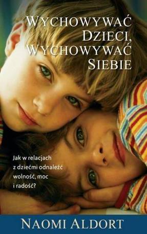 Wychowywać dzieci, wychowywać siebie