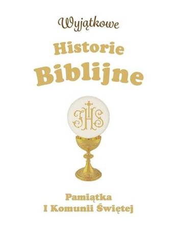 Wyjątkowe Historie Biblijne. Pamiątka I Komunii Św