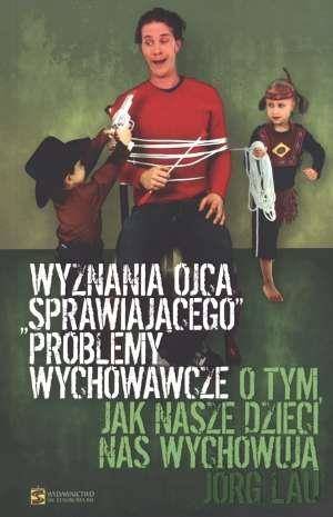 Wyznania ojca sprawiajacego problemy wychowawcze