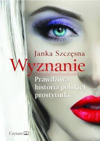 Wyznanie. Prawdziwa historia polskiej prostytutki