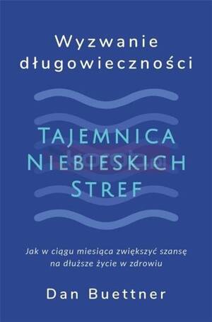 Wyzwanie długowieczności. Tajemnica Niebieskich...