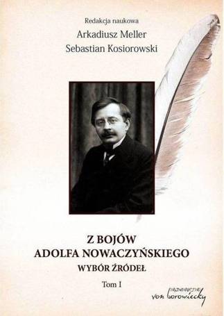 Z bojów Adolfa Nowaczyńskiego Wybór źródeł T.1