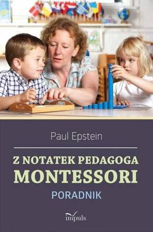 Z notatek obserwatora. Montessori w praktyce