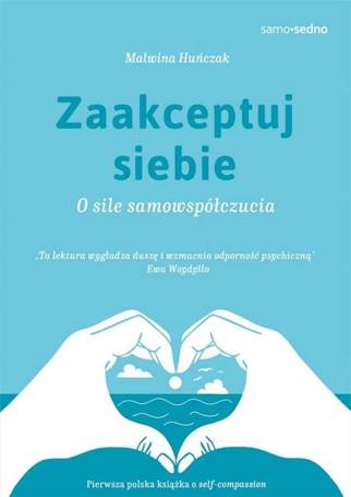 Zaakceptuj siebie. O sile samowspółczucia