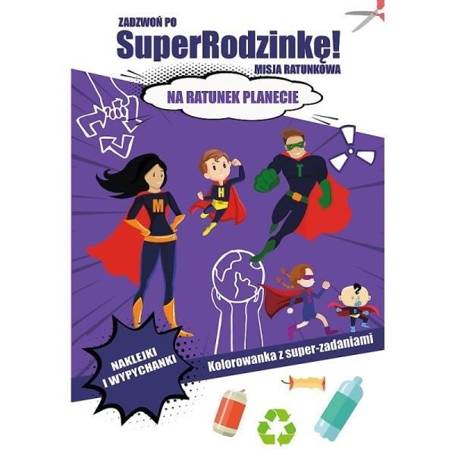 Zadzwoń po SuperRodzinkę! Na ratunek planecie