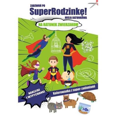 Zadzwoń po SuperRodzinkę! Na ratunek zwierzakom