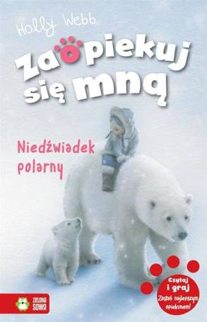 Zaopiekuj się mną. Niedźwiadek polarny