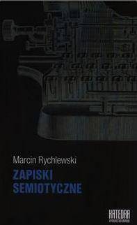 Zapiski semiotyczne - Marcin Rychlewski