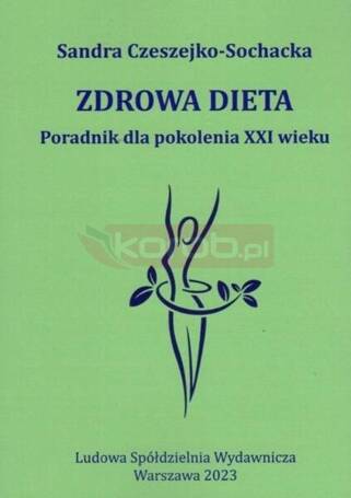 Zdrowa dieta Poradnik dla pokolenia XXI wieku