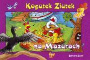 Ziutek. Kogutek Ziutek na Mazurach