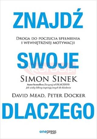 Znajdź swoje DLACZEGO. Droga do poczucia spełnieni