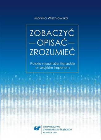 Zobaczyć opisać zrozumieć. Polskie reportaże...