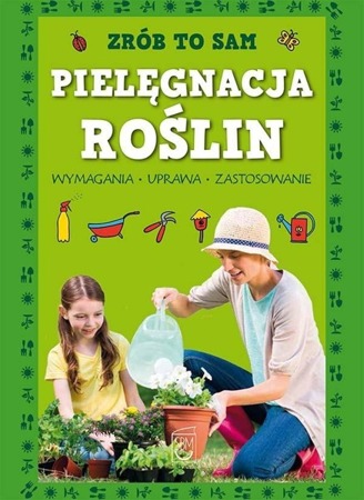 Zrób to sam. Pielęgnacja roślin