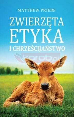 Zwierzęta, etyka i chrześcijaństwo