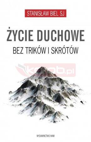 Życie duchowe bez trików i skrótów