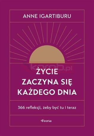 Życie zaczyna się każdego dnia