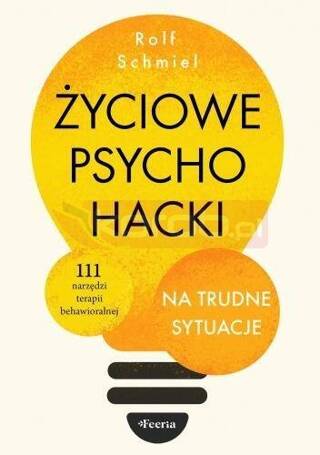 Życiowe psychohacki na trudne sytuacje